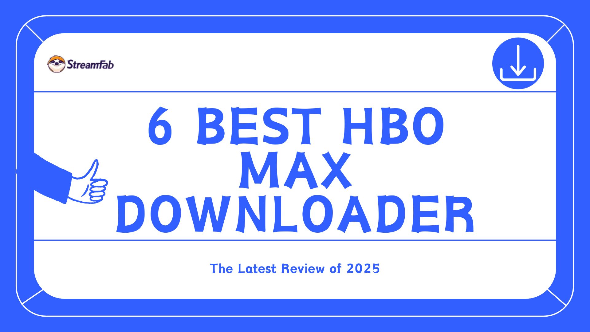 Top 6 Best HBO Max Downloaders Comparision In 2025 [Win/Mac]