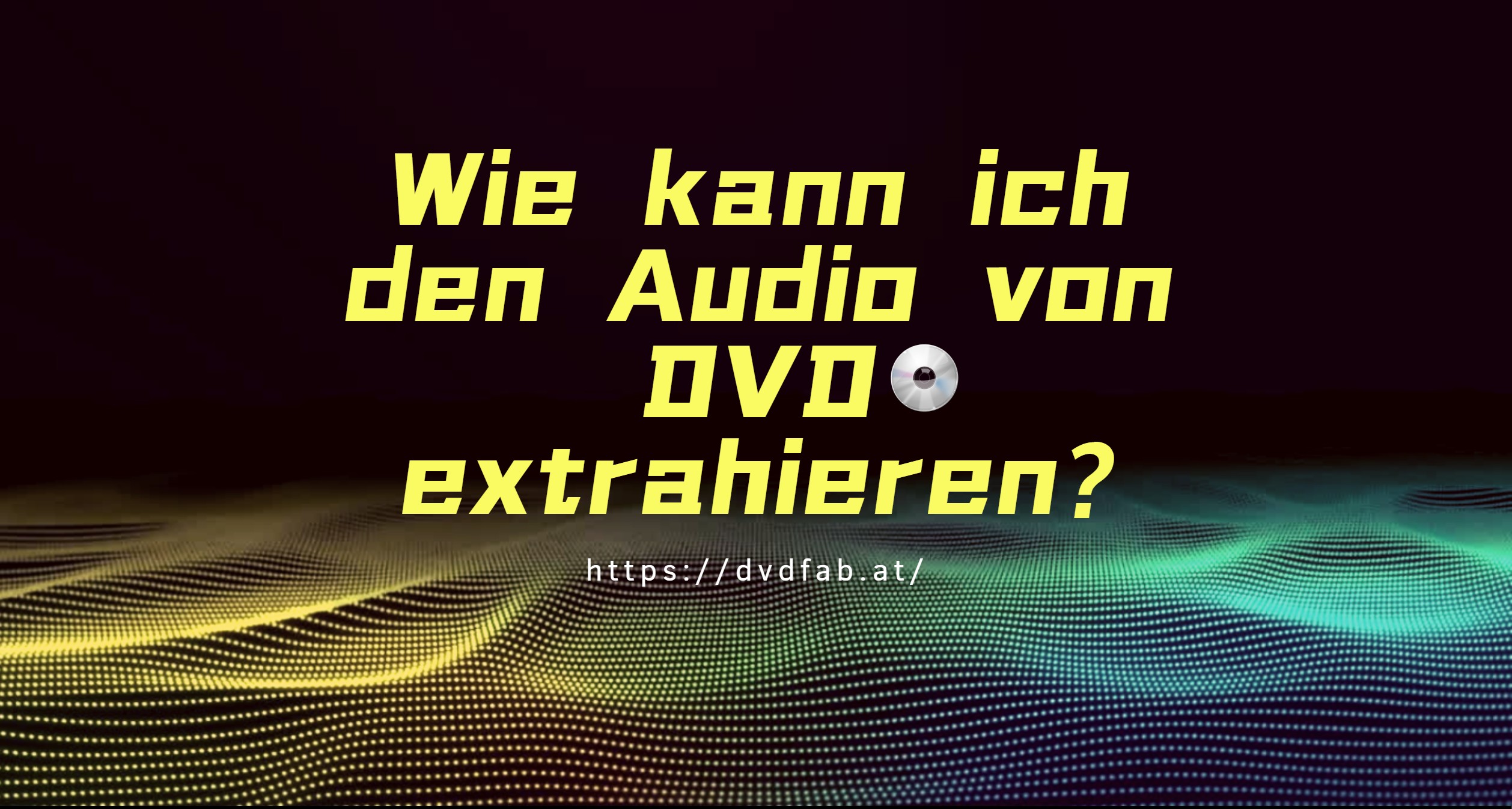 dvd audio extrahieren