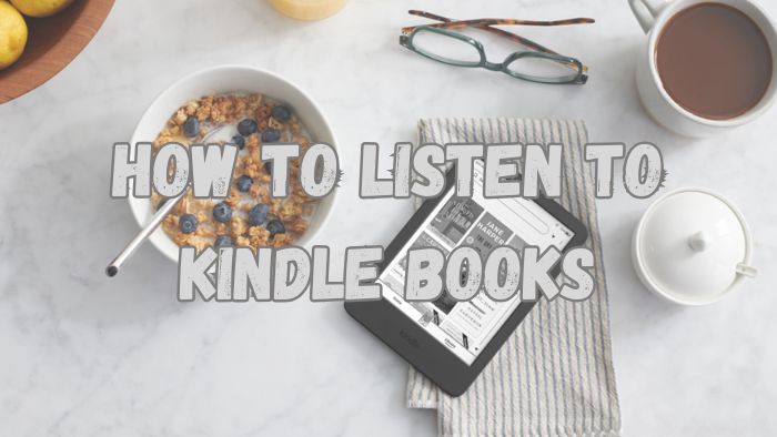 How to Listen to Kindle Books and Convert Them into Audiobooks
