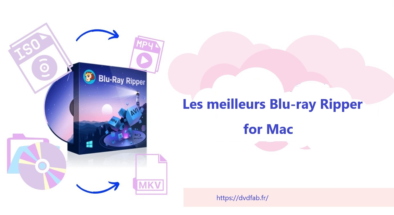 Meilleur Blu-ray Ripper gratuit pour Mac : DVDFab Blu-ray Ripper