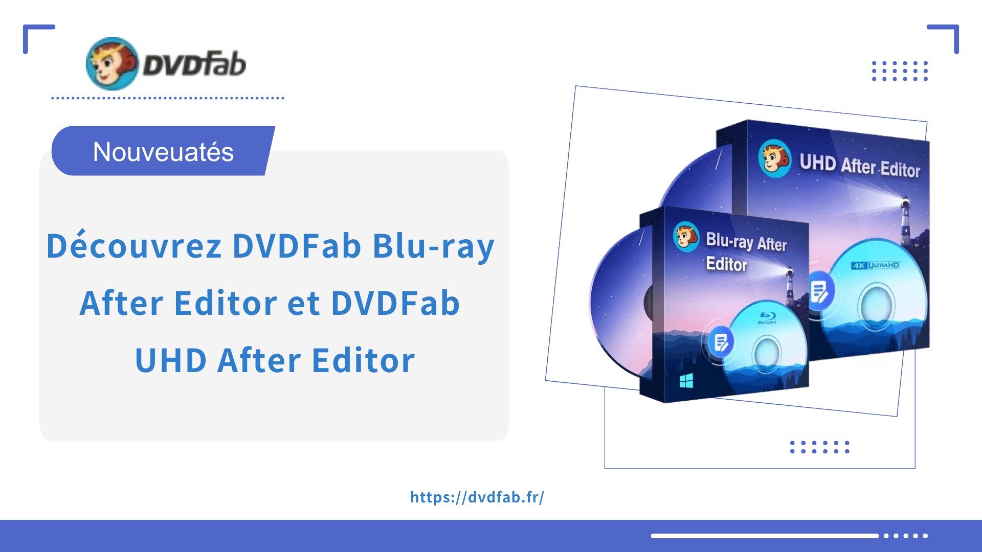 Découvrez DVDFab Blu-ray et UHD After Editor : Des outils indispensables pour les amateurs de Blu-ray