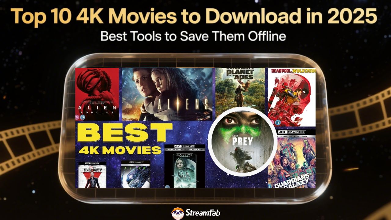 Top 10 4K Movies to Download in 2025: Best Tools to Save Them Offline